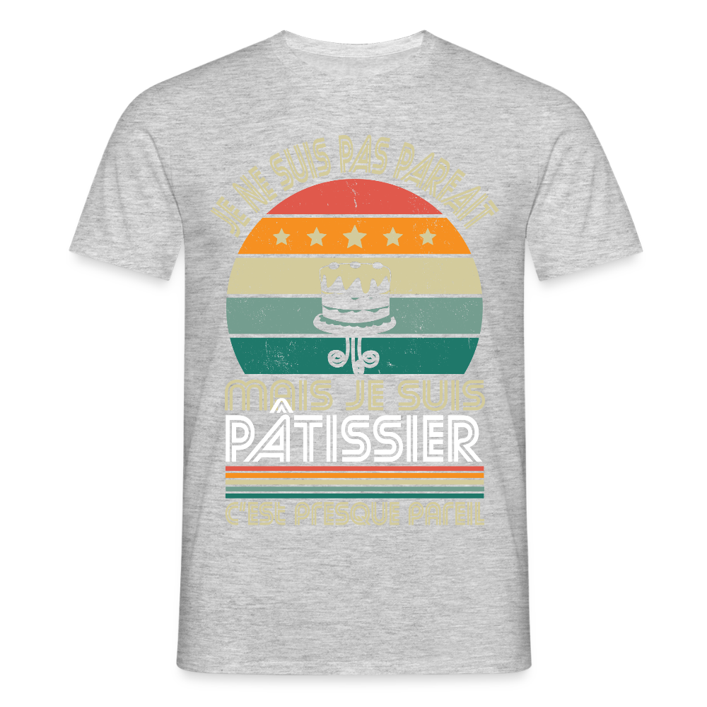 T-shirt Homme - Je ne suis pas parfait mais je suis Pâtissier - gris chiné