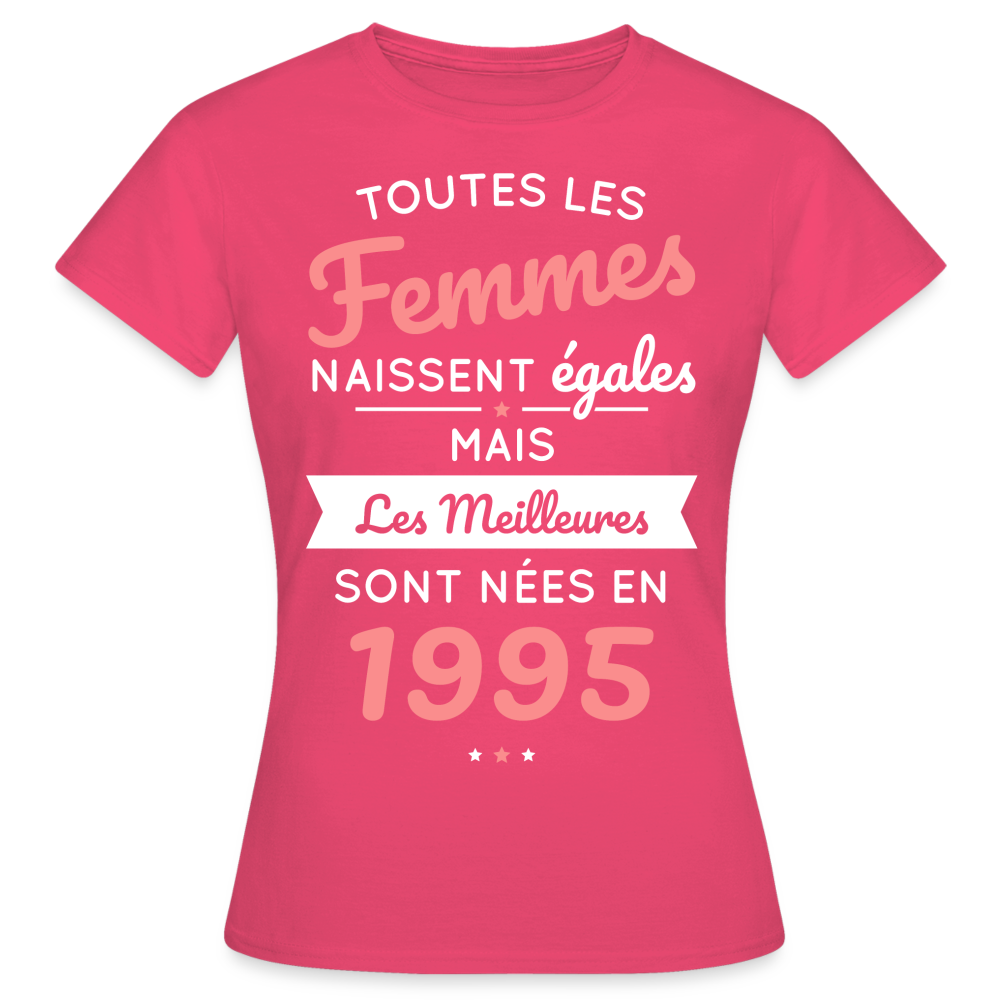 T-shirt Femme - Anniversaire 30 Ans - Les meilleures sont nées en 1995 - rose azalée