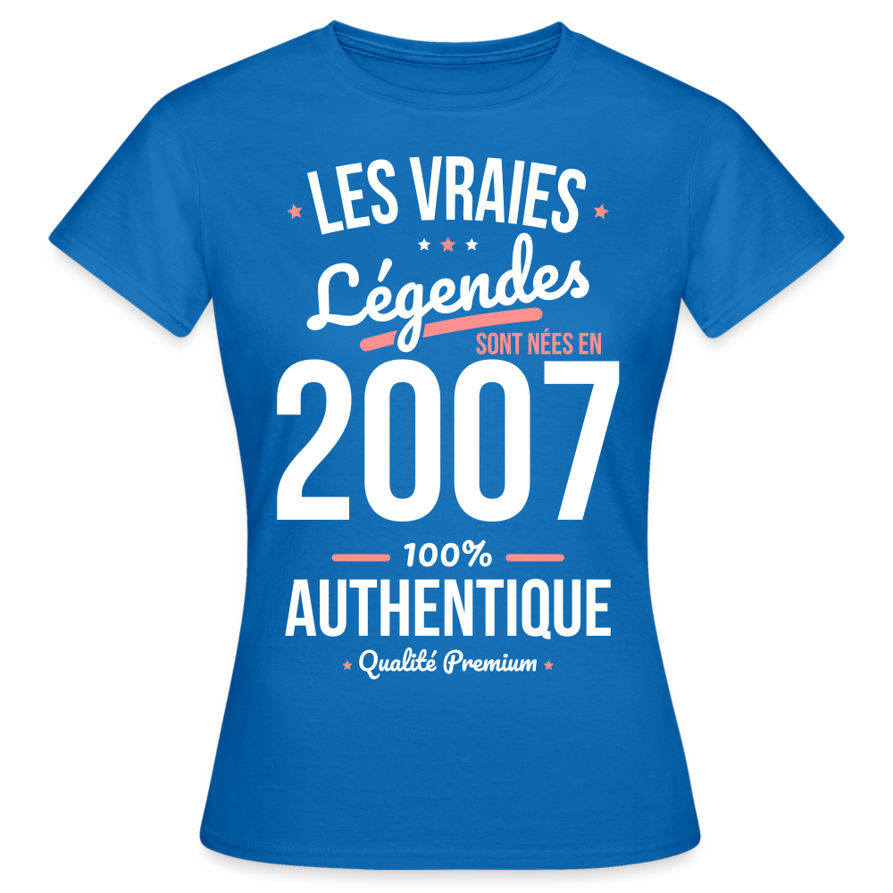 T-shirt Femme - Anniversaire 18 Ans - Les vraies Légendes sont nées en 2007 - bleu royal