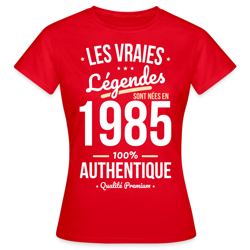 T-shirt Femme - Anniversaire 40 Ans - Les vraies Légendes sont nées en 1985 - rouge