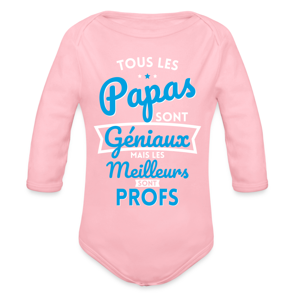 Body Bébé bio manches longues - Papas géniaux - Les meilleurs sont profs - rose clair