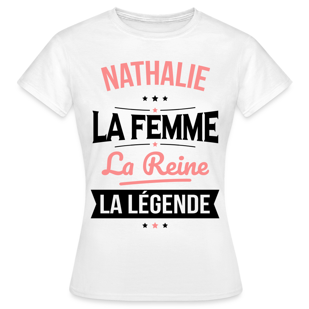 T-shirt Femme - Nathalie - la Femme - la Reine - la Légende - blanc
