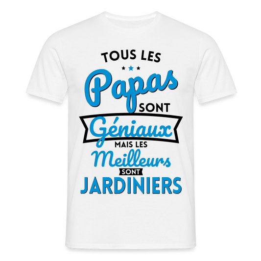 T-shirt Homme - Papas géniaux - Les meilleurs sont jardiniers - blanc