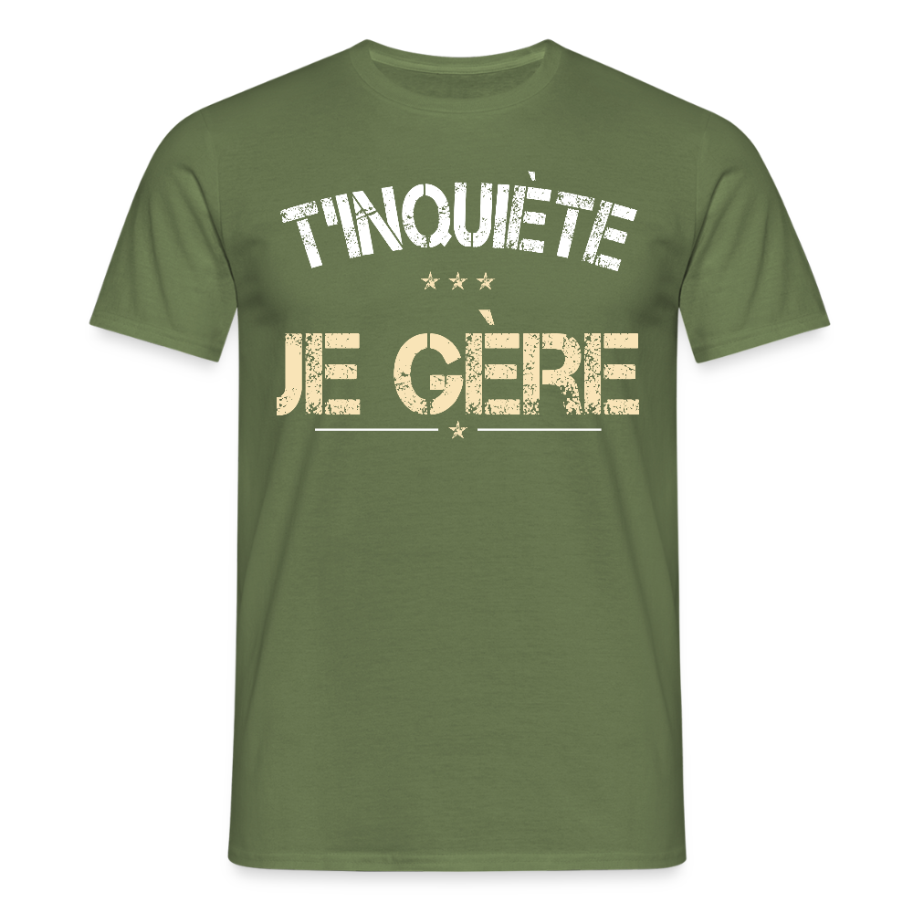 T-shirt Homme - T'inquiète je gère - vert militaire