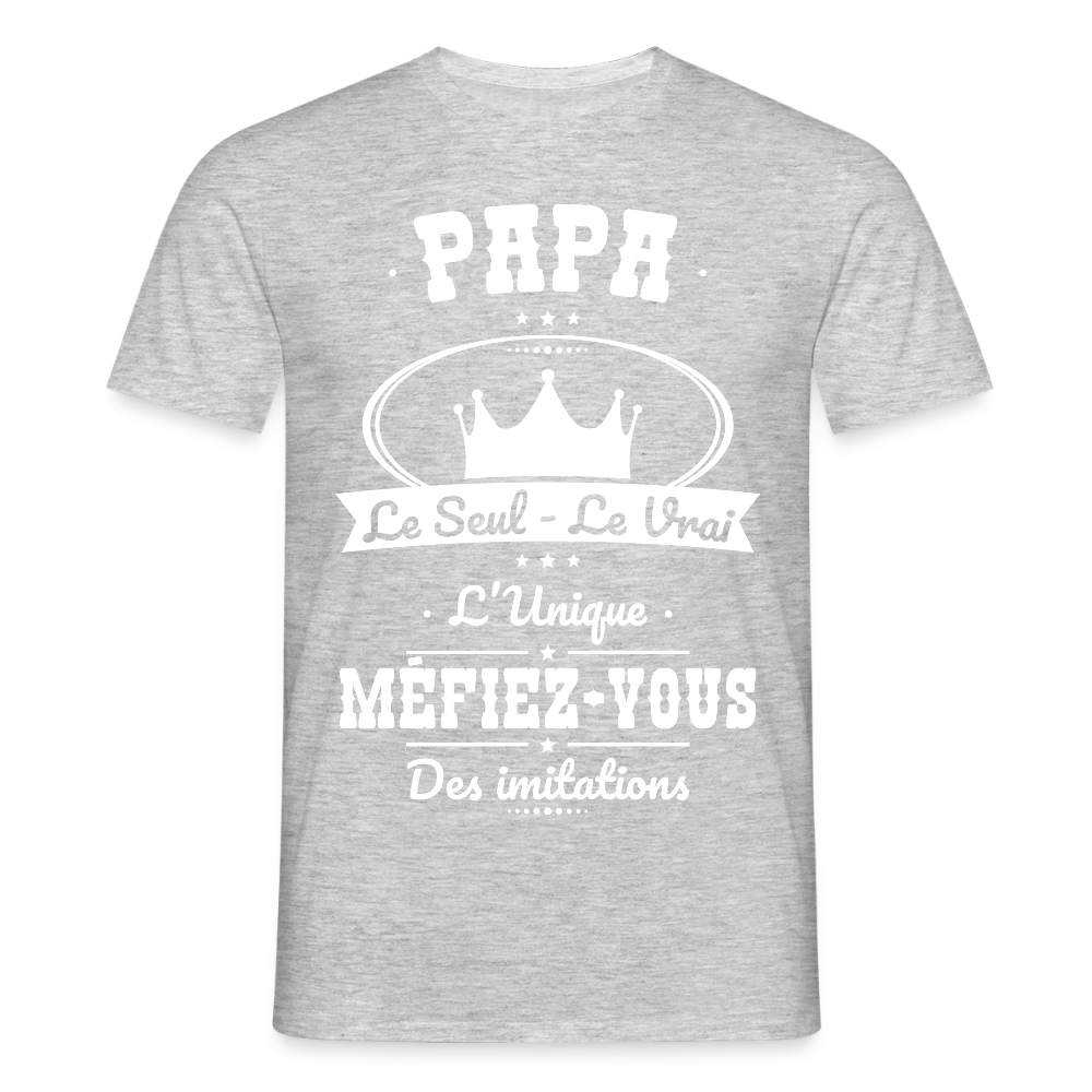 T-shirt Homme - Papa - Le Seul - Le Vrai - L'Unique - gris chiné