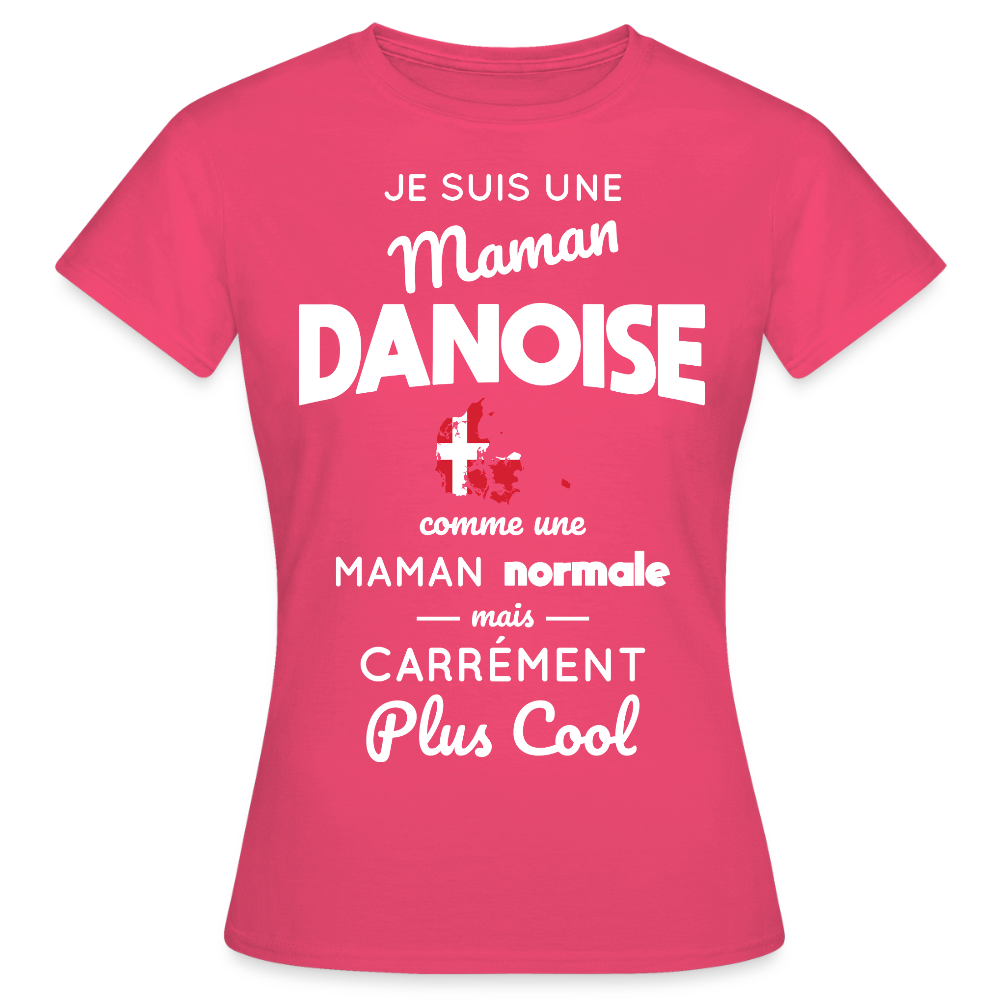 T-shirt Femme - Maman Danoise plus cool - rose azalée