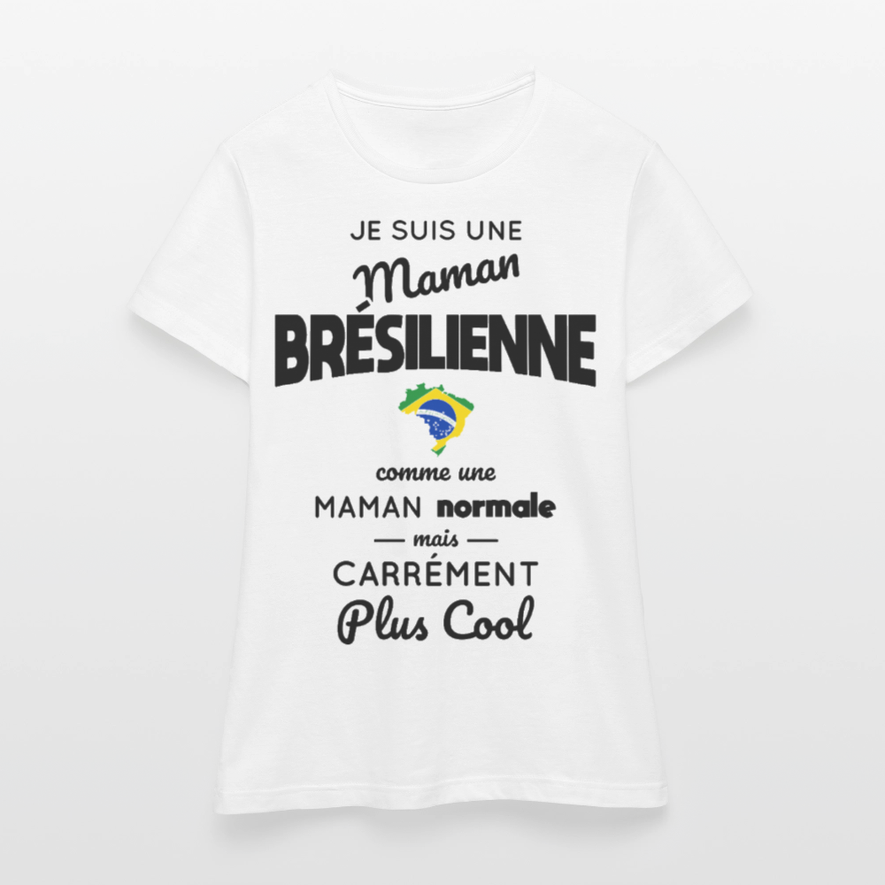 T-shirt Femme - Maman Brésilienne plus cool - blanc