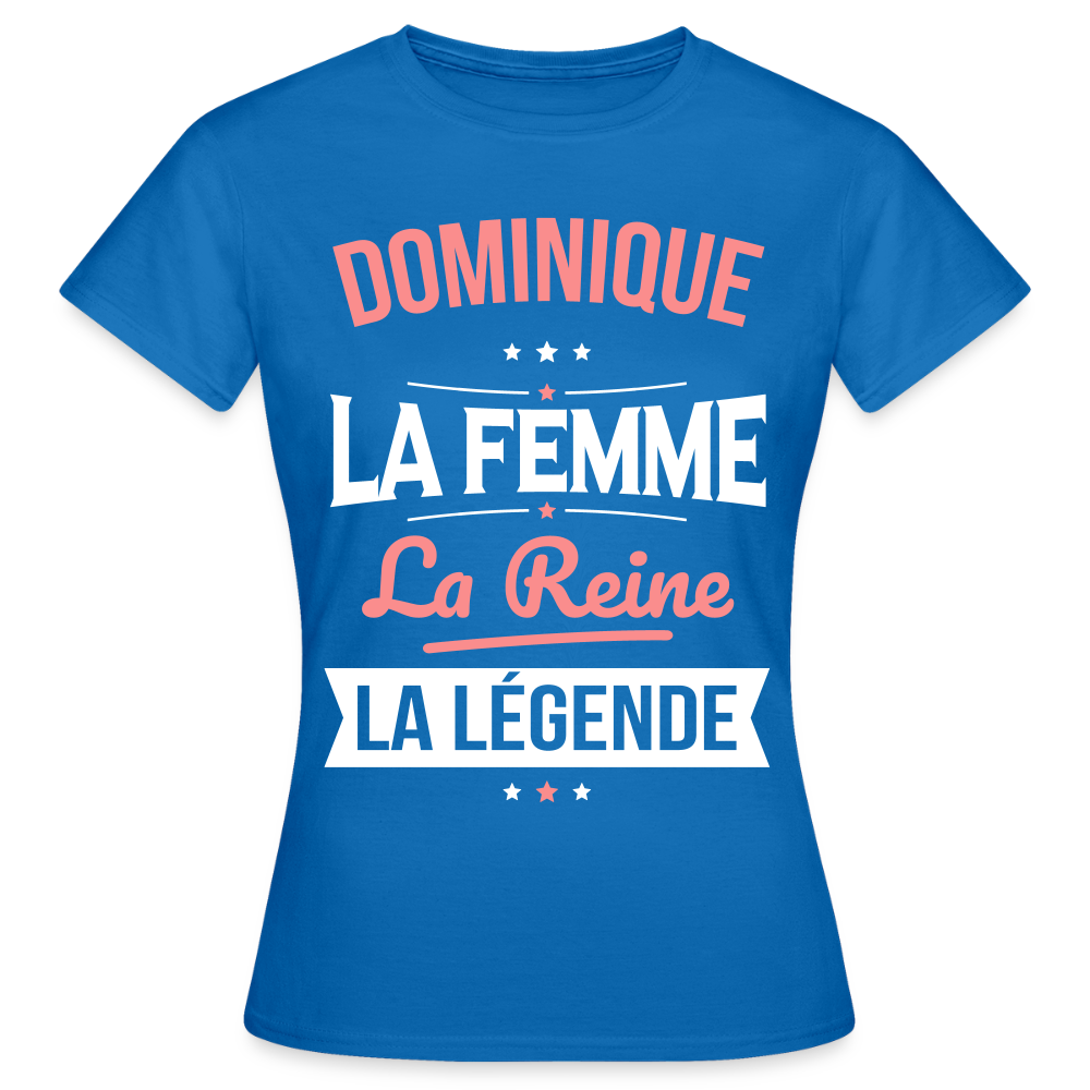 T-shirt Femme - Dominique - la Femme - la Reine - la Légende - bleu royal