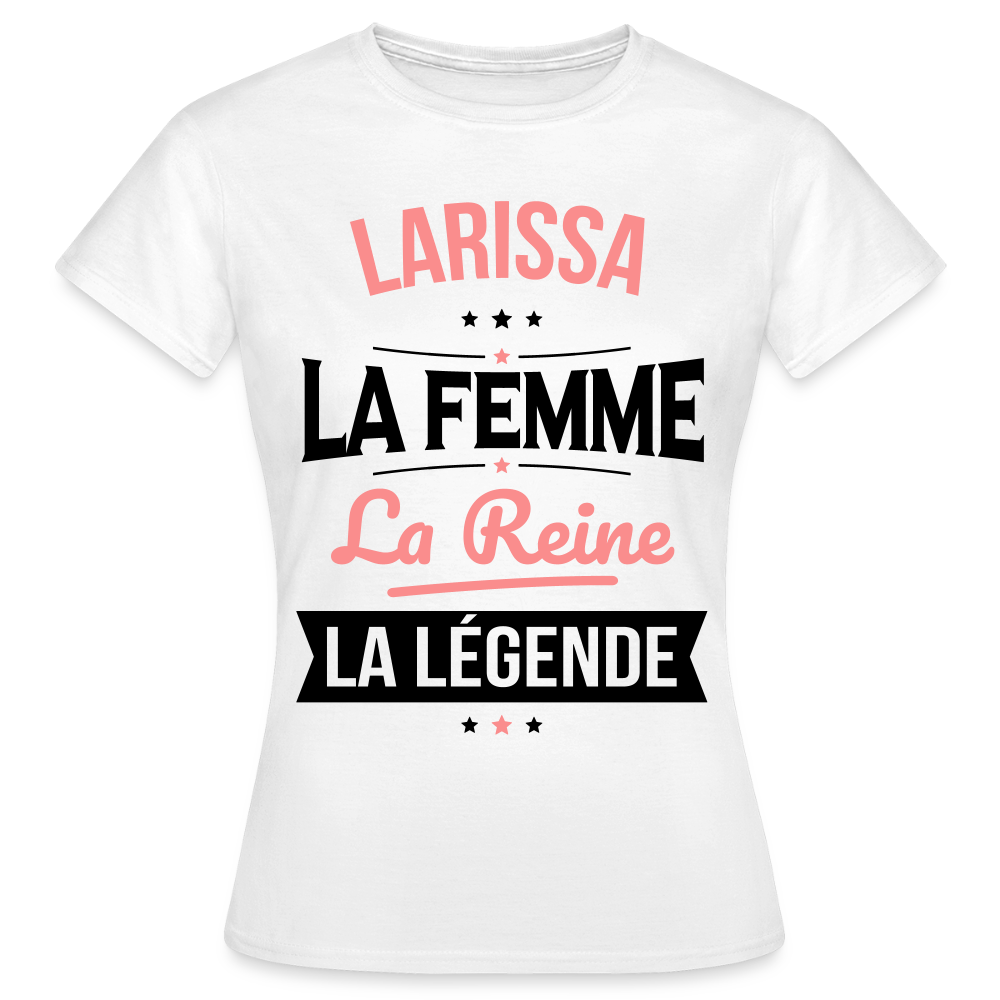 T-shirt Femme - Larissa - la Femme - la Reine - la Légende - blanc