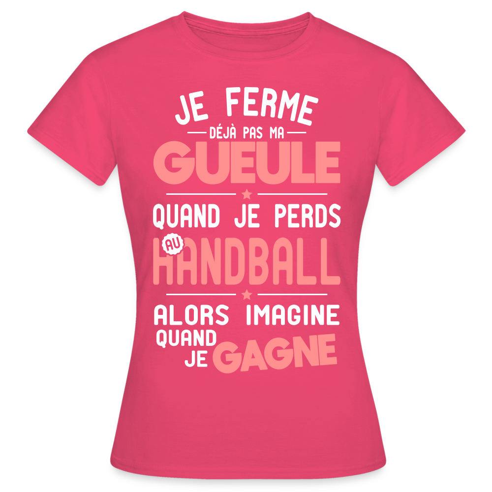 T-shirt Femme - Je ferme pas ma gueule quand je perds au handball - rose azalée