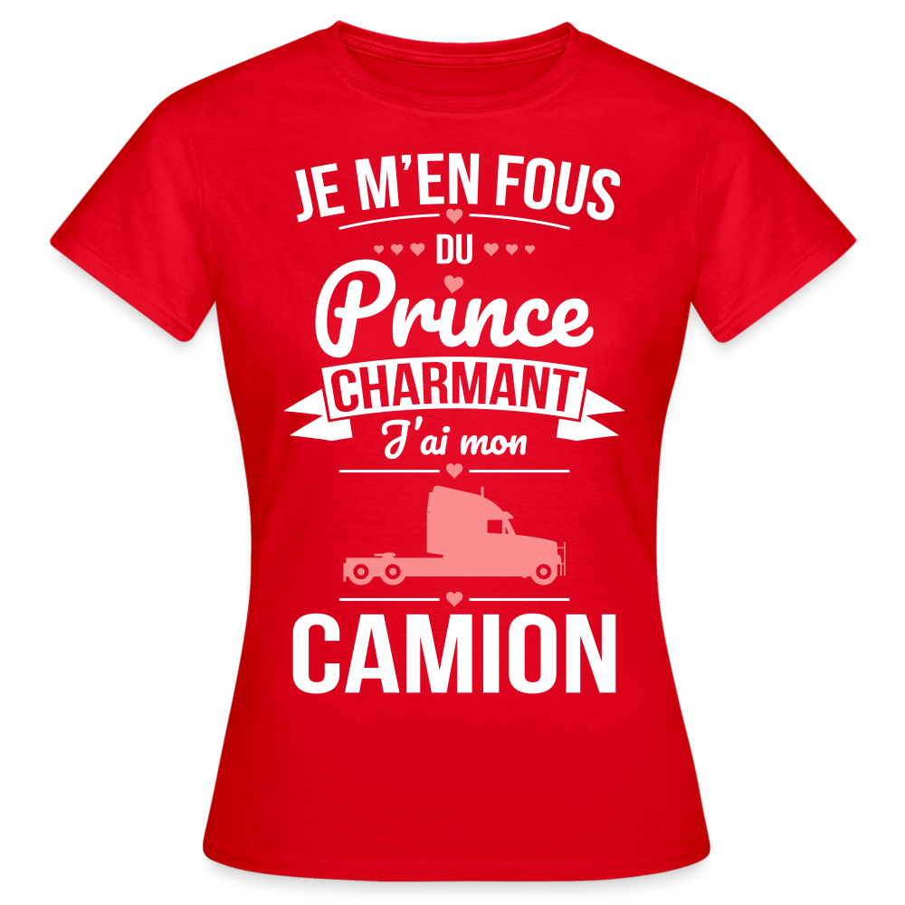 T-shirt Femme - Je m'en fous du prince charmant j'ai mon camion - rouge