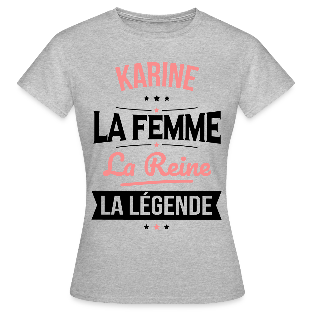 T-shirt Femme - Karine - la Femme - la Reine - la Légende - gris chiné
