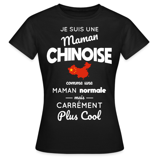 T-shirt Femme - Maman Chinoise plus cool - noir