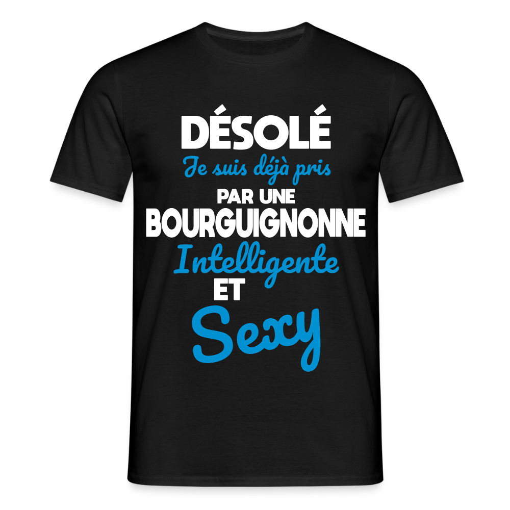 T-shirt Homme - Je suis déjà pris par une Bourguignonne intelligente et sexy - noir