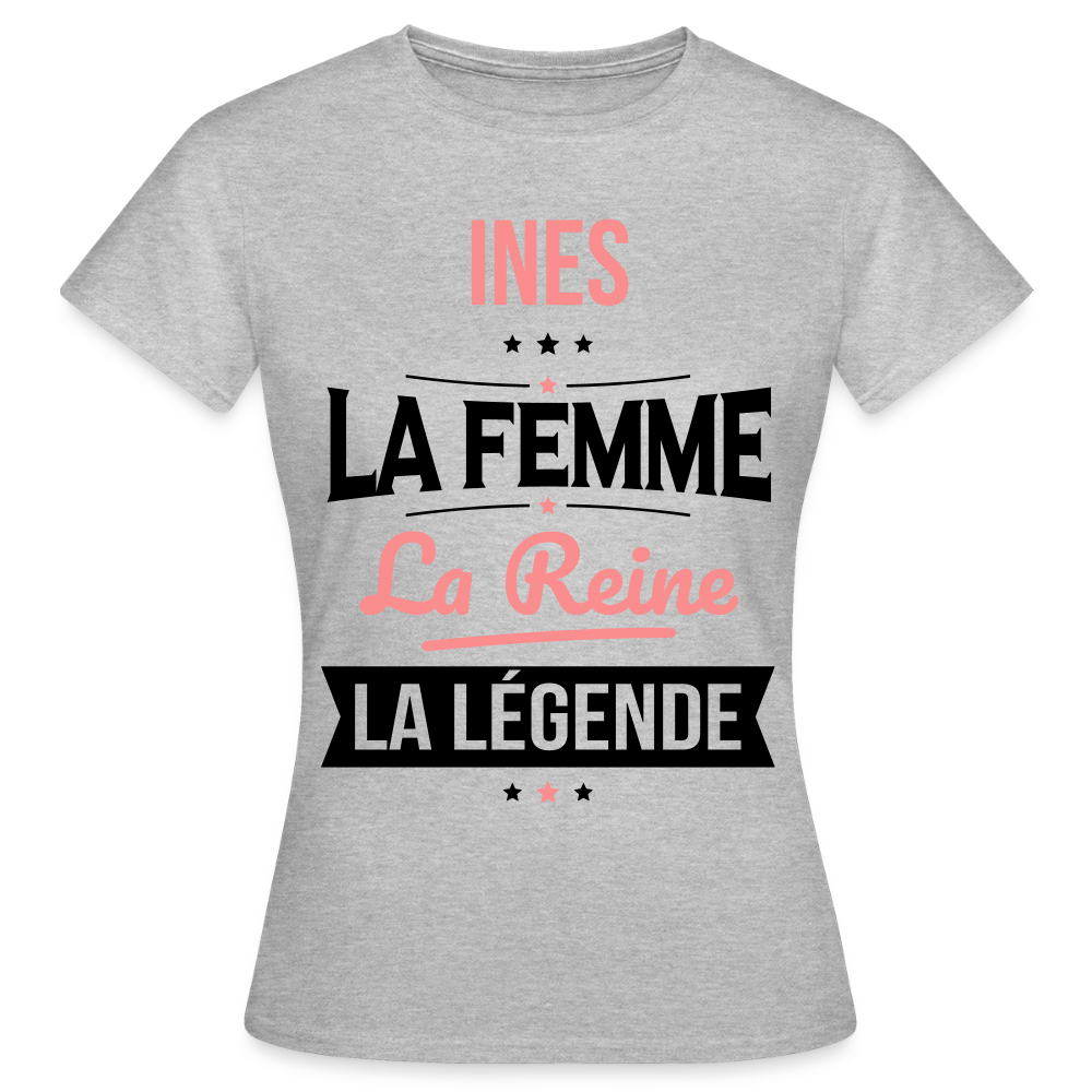 T-shirt Femme - Ines - la Femme - la Reine - la Légende - gris chiné