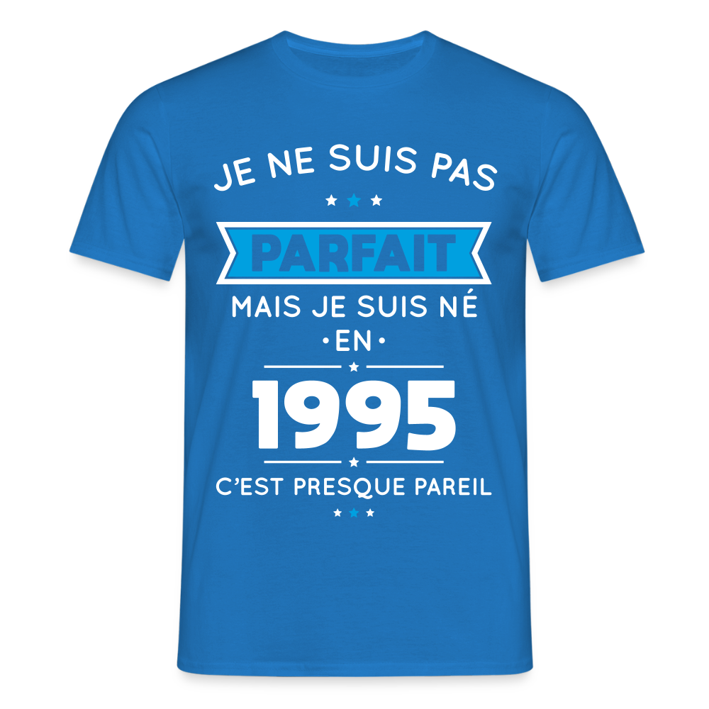 T-shirt Homme - Anniversaire 30 Ans - Pas parfait mais né en 1995 - bleu royal