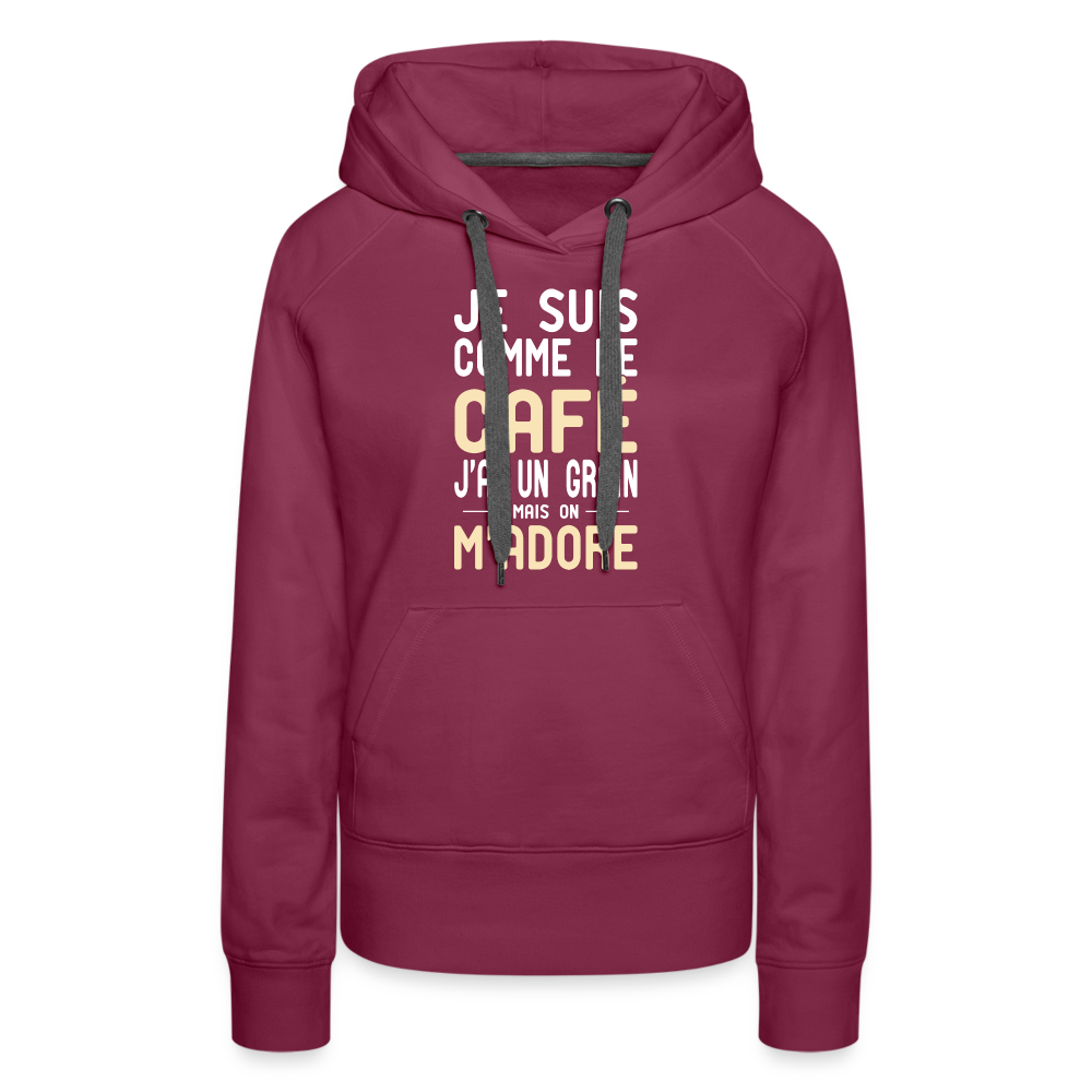Sweat à capuche Premium Femme - J'ai un grain - bordeaux