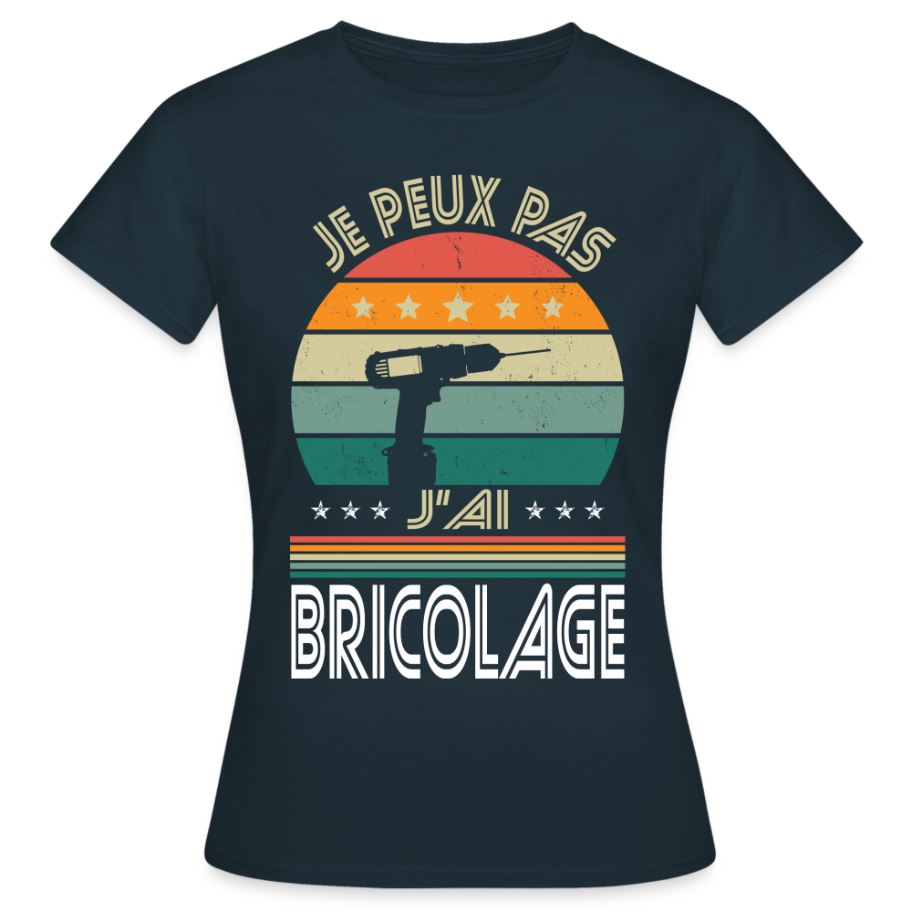 T-shirt Femme - Je peux pas j'ai Bricolage - marine