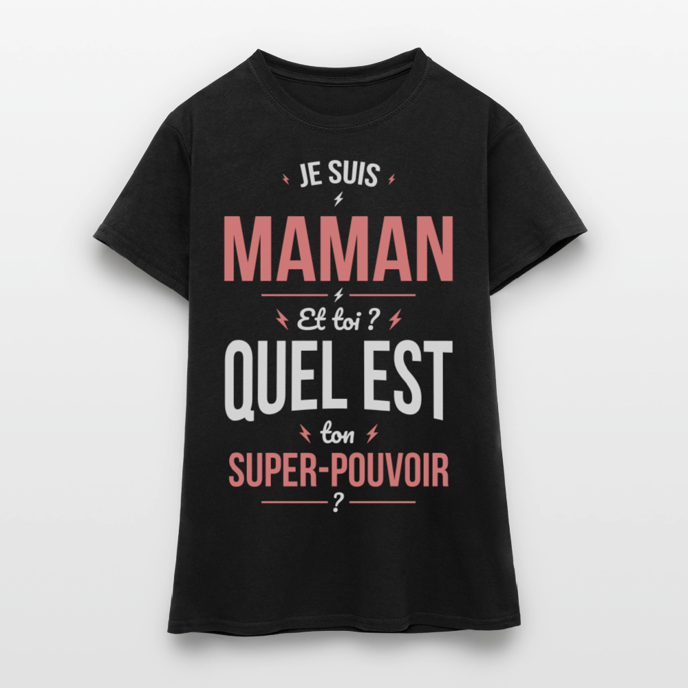 T-shirt Femme - Je suis Maman - Super-pouvoir - noir
