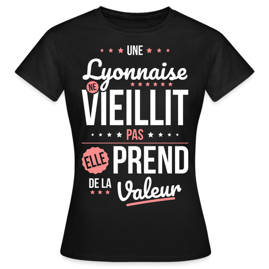 T-shirt Femme - Une Lyonnaise ne vieillit pas - noir