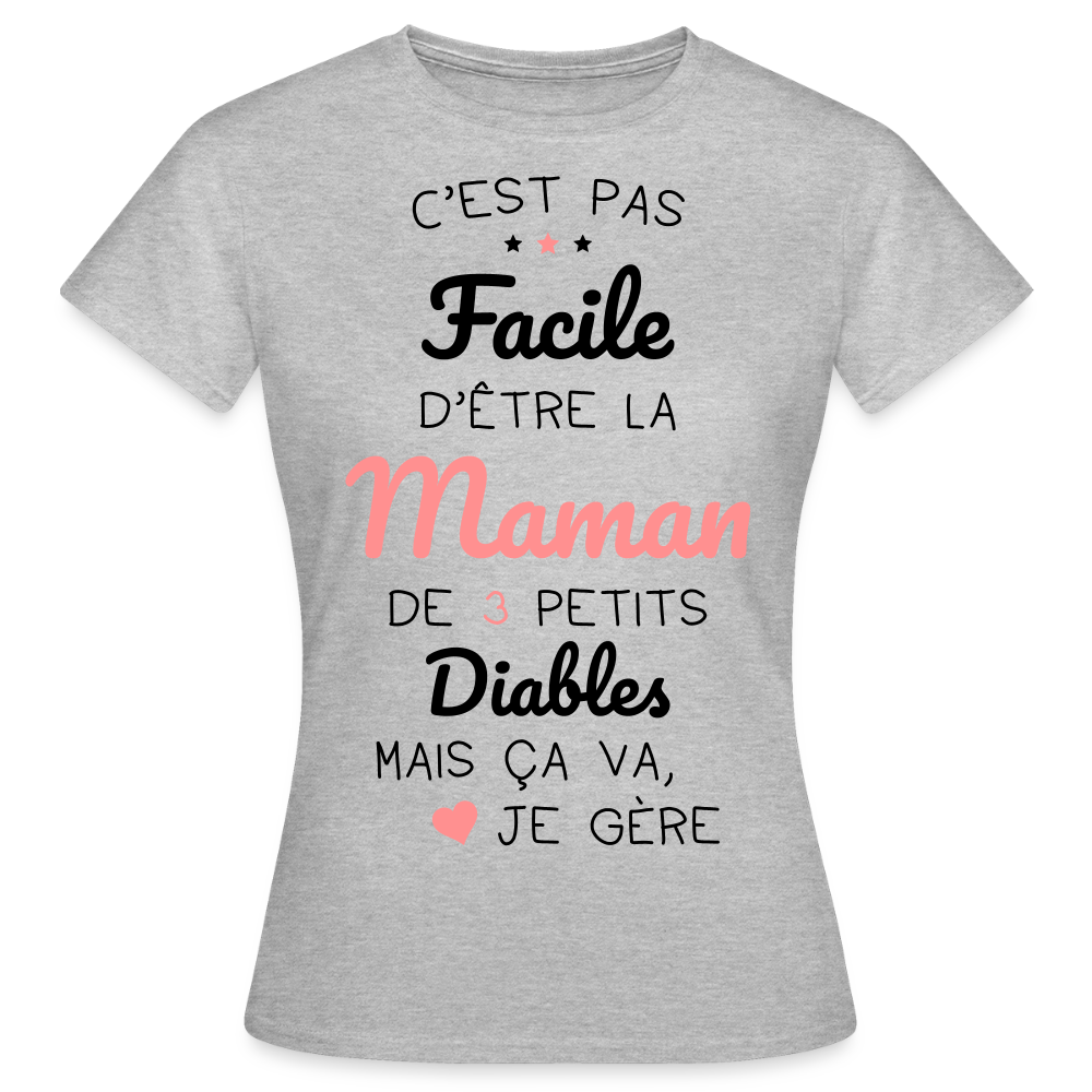 T-shirt Femme - Pas facile d'être la maman de 3 petits diables - gris chiné