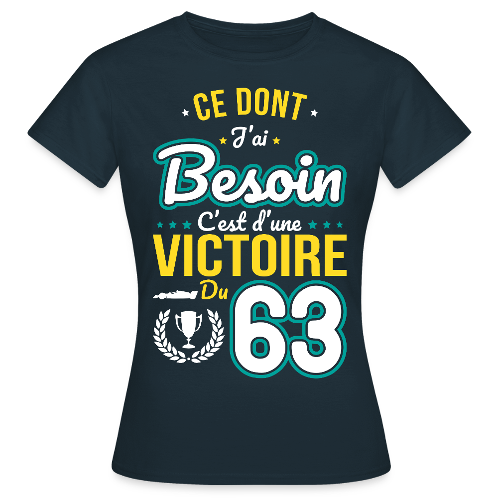 T-shirt Femme - Ce dont j'ai besoin c'est d'une victoire du 63 - marine
