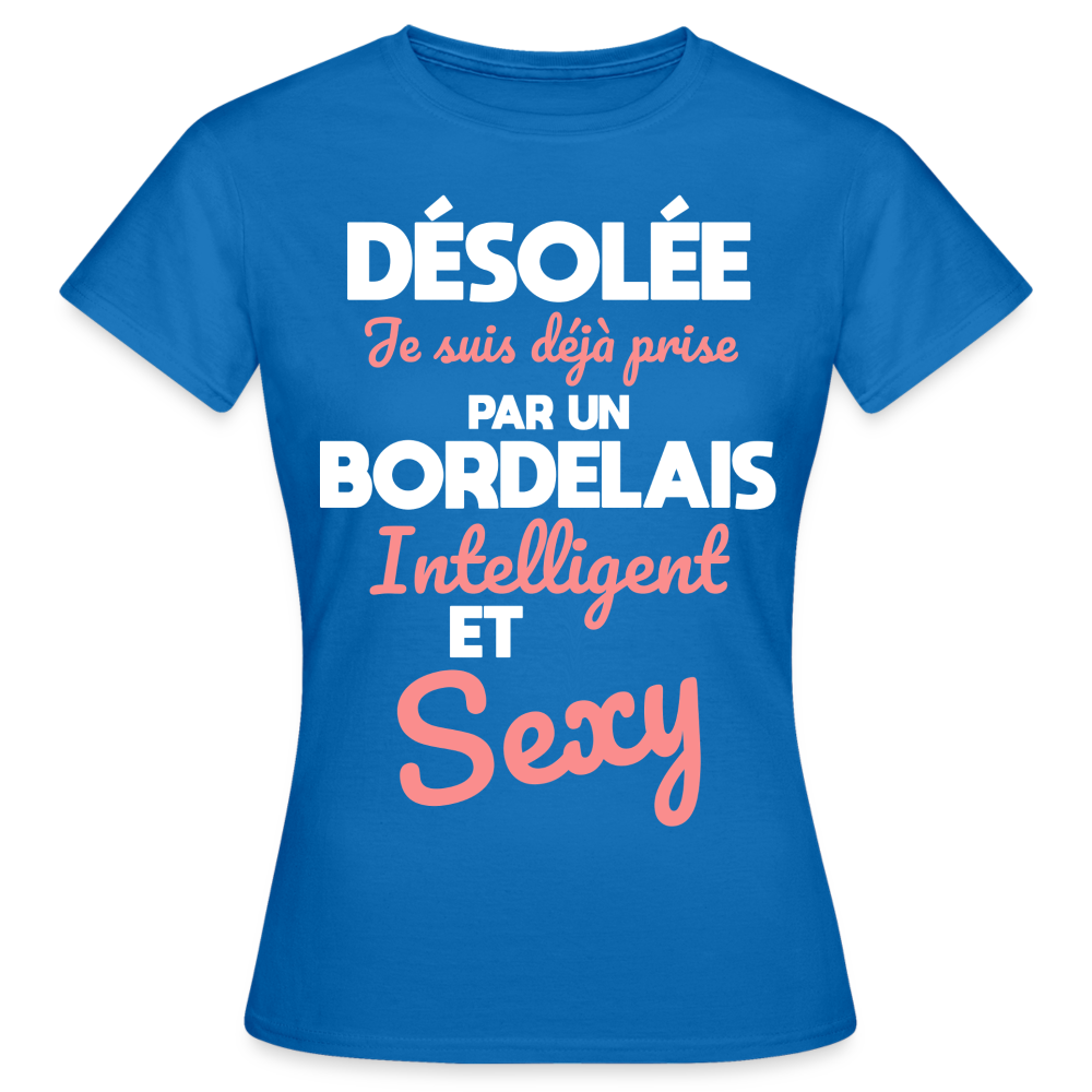 T-shirt Femme - Je suis déjà prise par un Bordelais intelligent et sexy - bleu royal