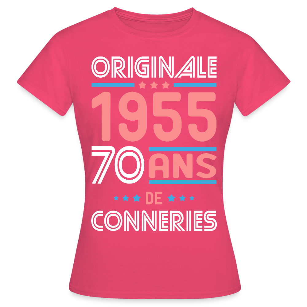 T-shirt Femme - Anniversaire 70 Ans - Originale 1955 - Conneries - rose azalée