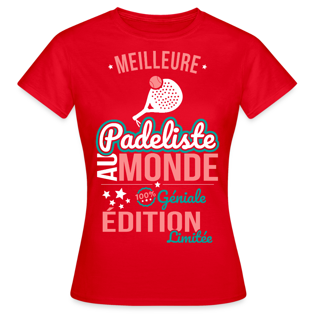 T-shirt Femme - Meilleure Padeliste au monde - 100% géniale - rouge