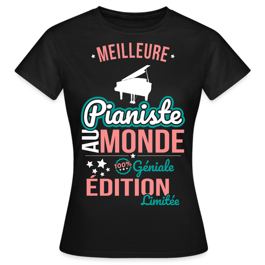 T-shirt Femme - Meilleure Pianiste au monde - 100% géniale - noir