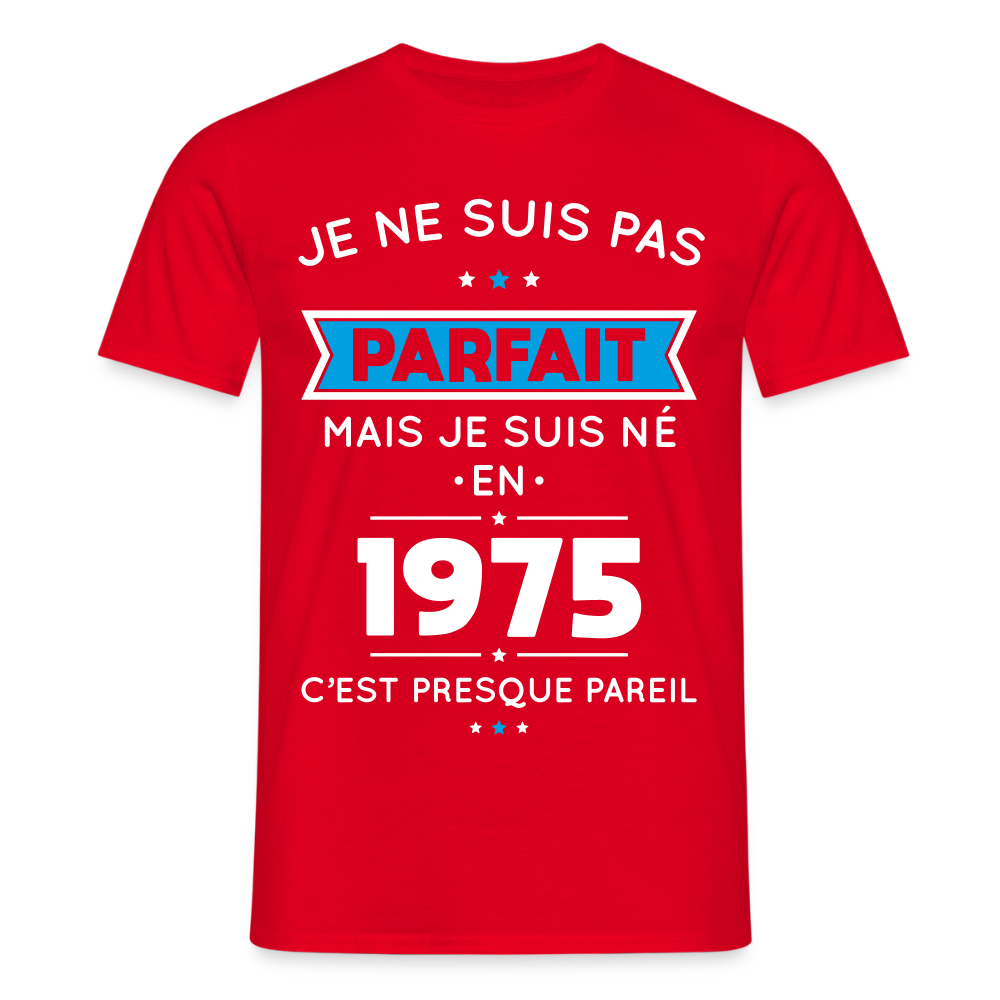 T-shirt Homme - Anniversaire 50 Ans - Pas parfait mais né en 1975 - rouge