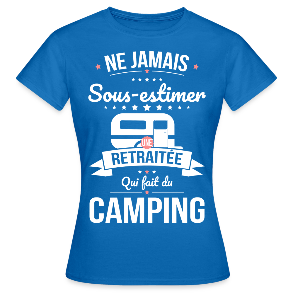 T-shirt Femme - Ne jamais sous-estimer une retraitée qui fait du camping - bleu royal