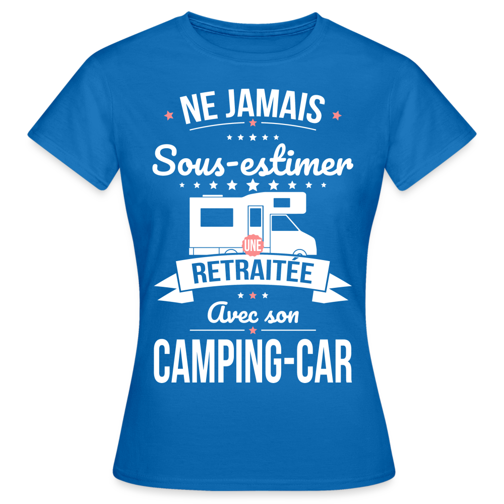 T-shirt Femme - Ne jamais sous-estimer une retraitée avec son camping-car - bleu royal