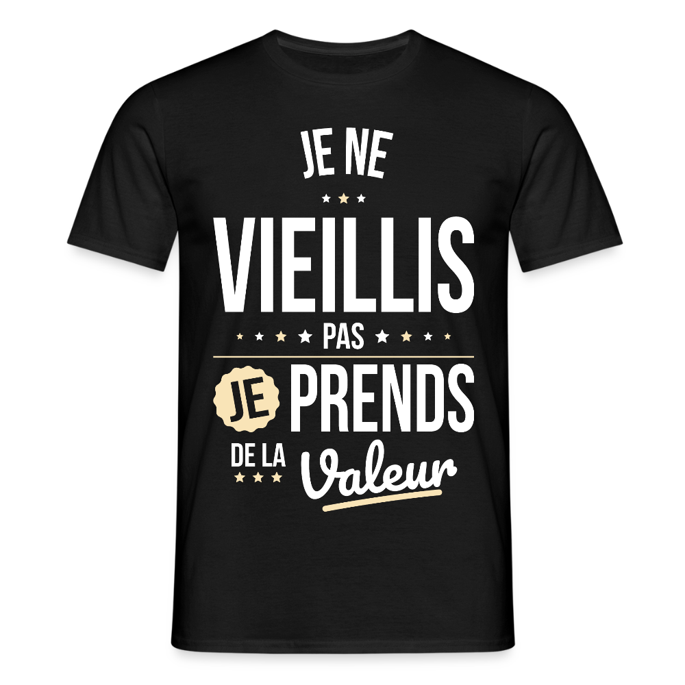 T-shirt Homme - Anniversaire - Je Ne Vieillis Pas Je Prends De La Valeur - noir