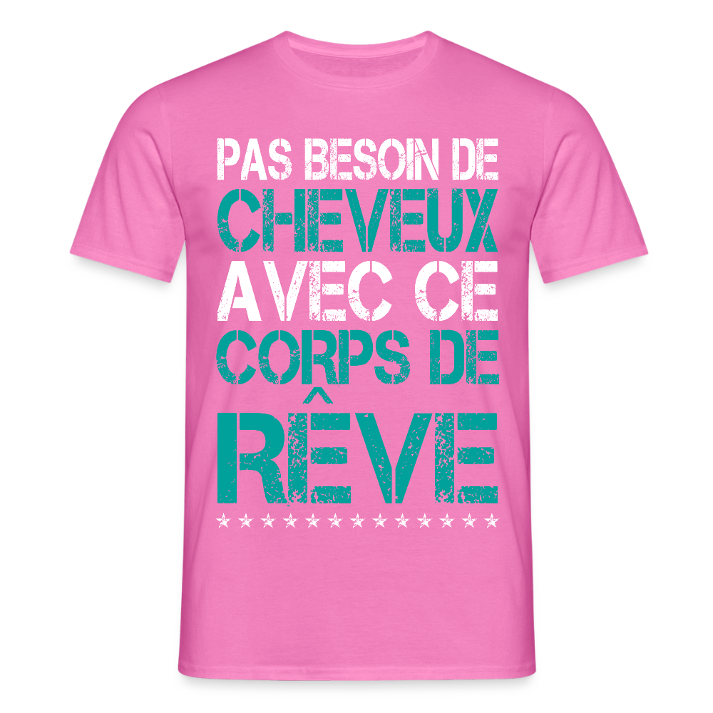 T-shirt Homme - Pas besoin de cheveux avec ce corps de rêve - rose