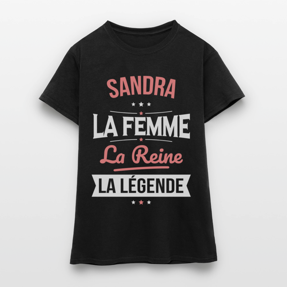 T-shirt Femme - Sandra - la Femme - la Reine - la Légende - noir