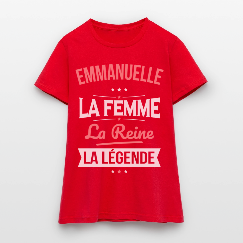 T-shirt Femme- Emmanuelle - la Femme - la Reine - la Légende - rouge