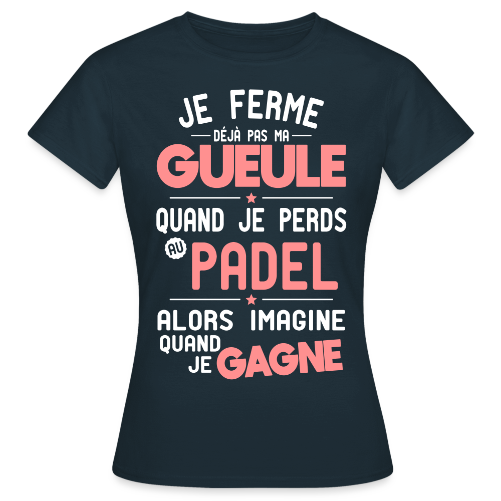T-shirt Femme - Je ferme pas ma gueule quand je perds au padel - marine