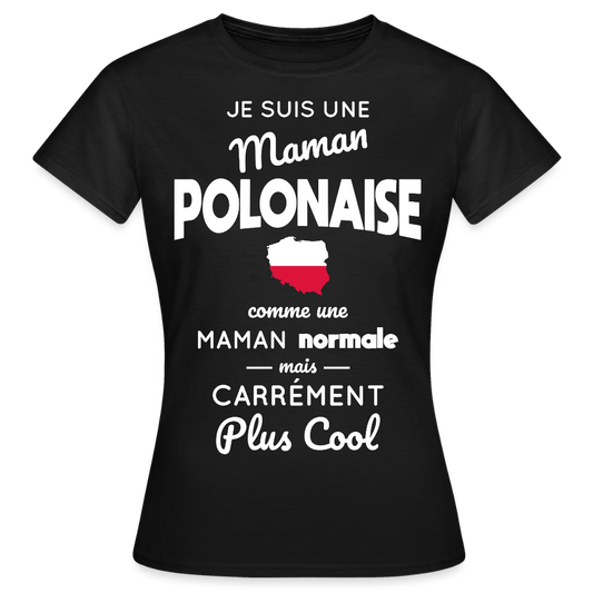T-shirt Femme - Maman Polonaise plus cool - noir