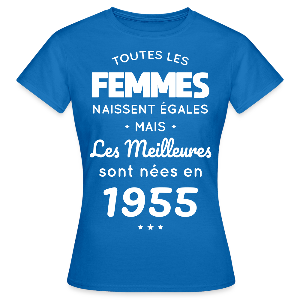 T-shirt Femme - Anniversaire 70 Ans - Les meilleures sont nées en 1955 - bleu royal