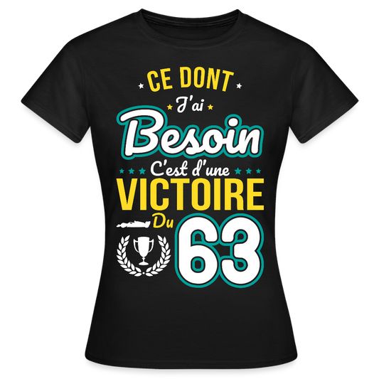 T-shirt Femme - Ce dont j'ai besoin c'est d'une victoire du 63 - noir