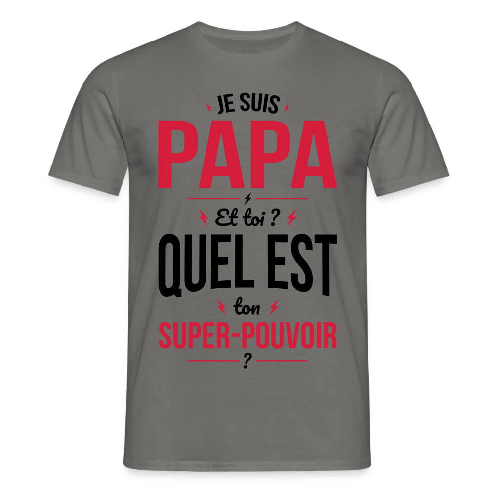 T-shirt Homme - Je suis Papa - Super-pouvoir - gris graphite