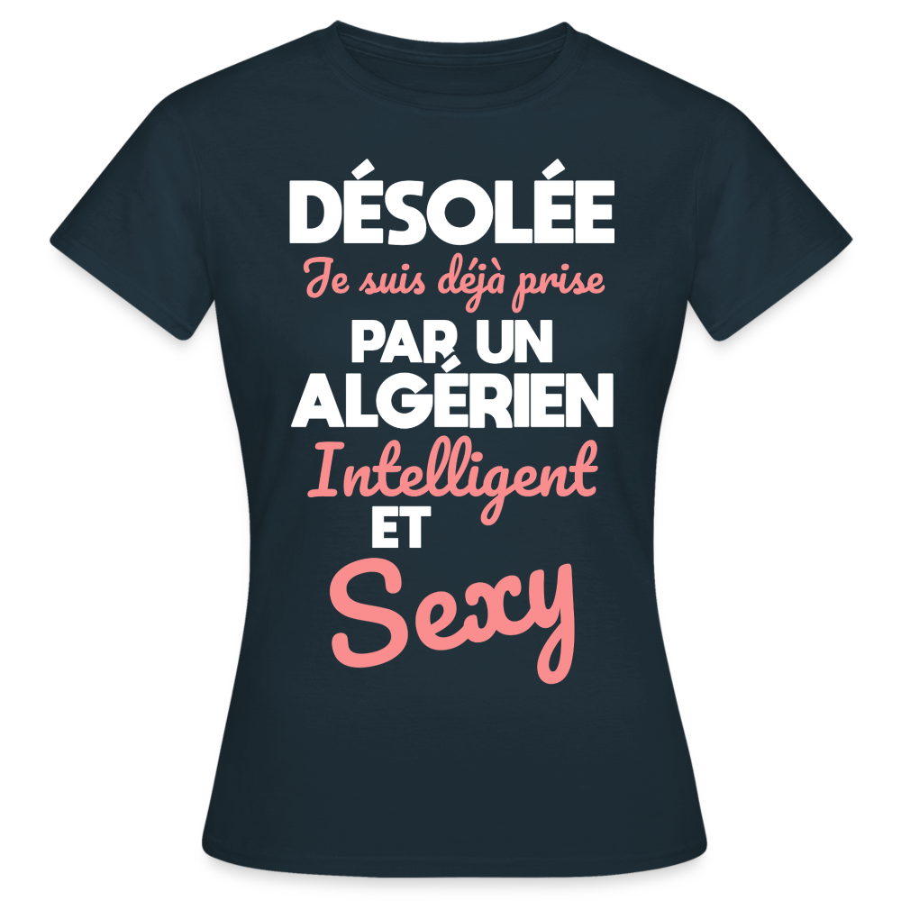 T-shirt Femme - Je suis déjà prise par un Algérien intelligent et sexy - marine