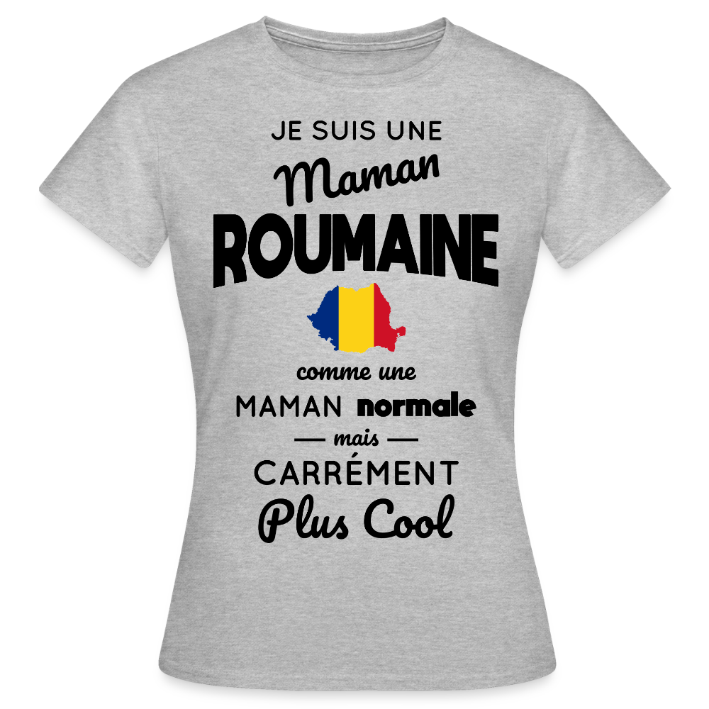 T-shirt Femme - Maman Roumaine plus cool - gris chiné