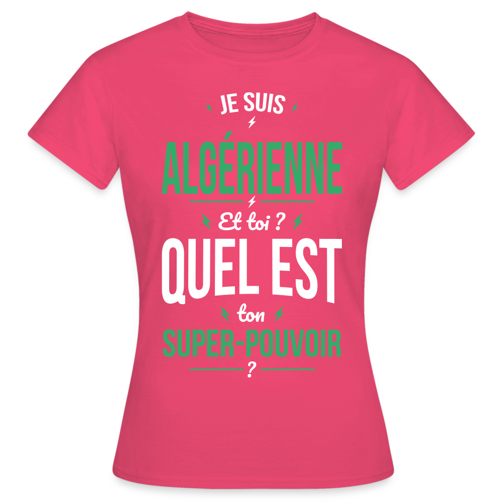 T-shirt Femme - Je suis Algérienne - Super-pouvoir - rose azalée