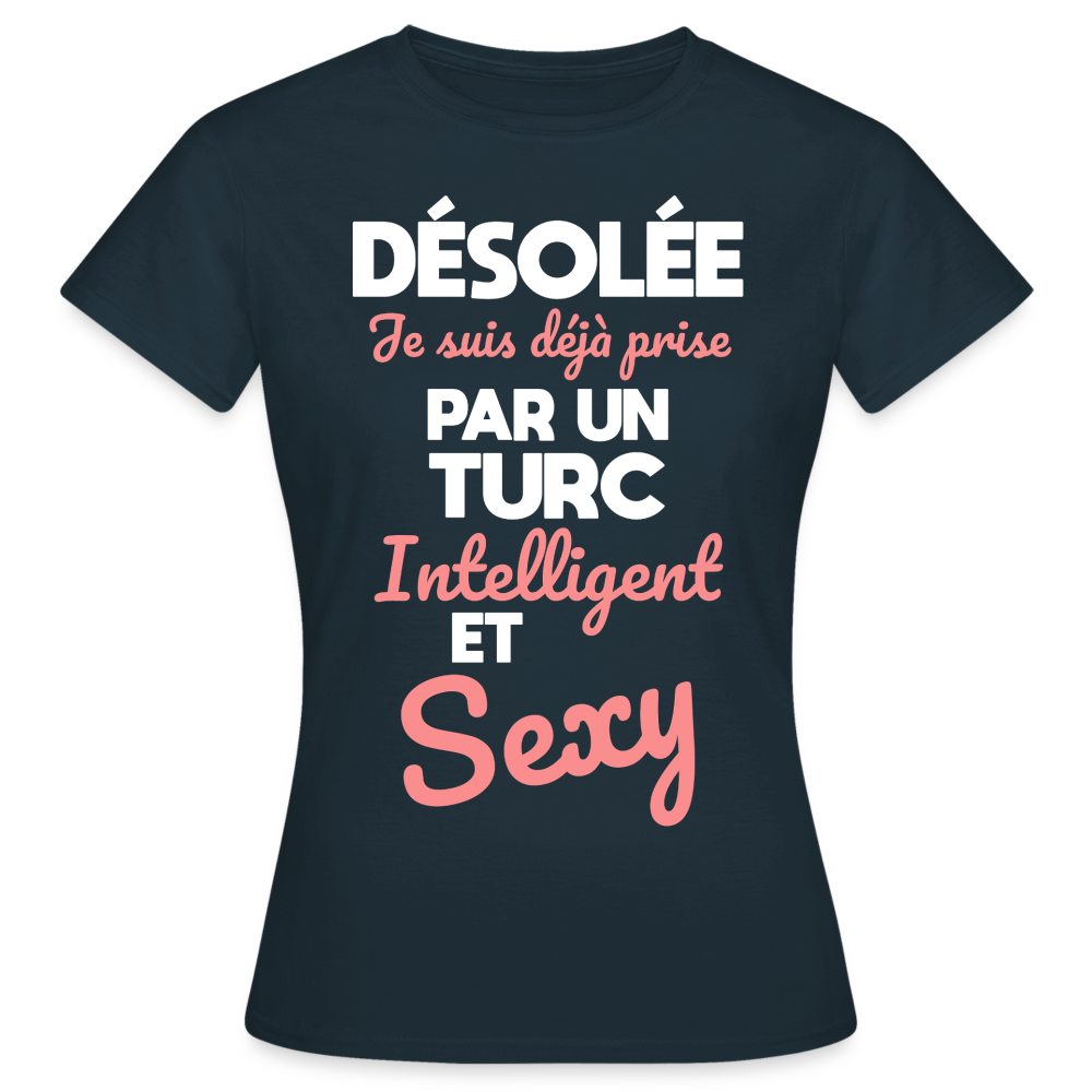 T-shirt Femme - Je suis déjà prise par un Turc intelligent et sexy - marine