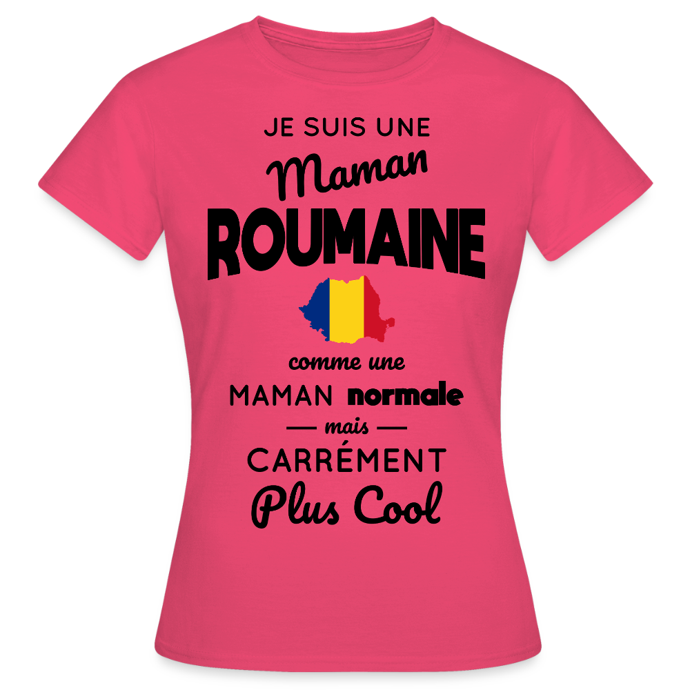 T-shirt Femme - Maman Roumaine plus cool - rose azalée