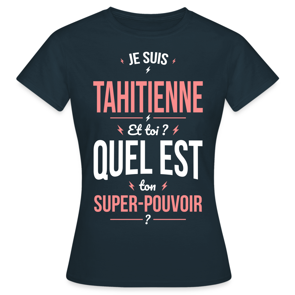T-shirt Femme - Je suis Tahitienne - Super-pouvoir - marine