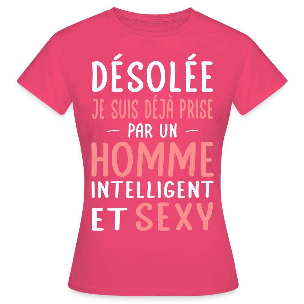 T-shirt Femme - Je suis déjà prise par un homme intelligent et sexy - rose azalée