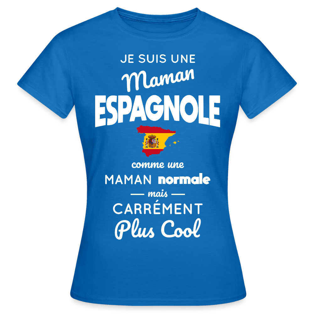 T-shirt Femme - Maman Espagnole plus cool - bleu royal